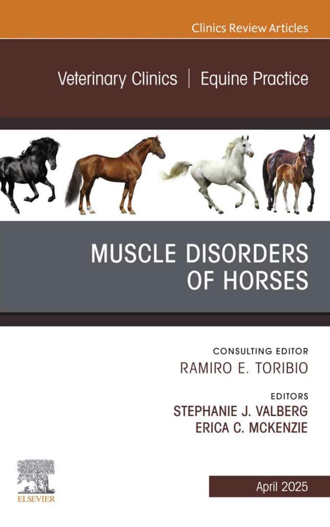 Muscle Disorders Of Horses, An Issue Of Veterinary Clinics Of North America Equine Practice (Volume 41-1)