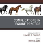 Complications in Equine Practice, An Issue of Veterinary Clinics of North America Equine Practice Complications in Equine Practice, An Issue of Veterinary Clinics of North America Equine Practice