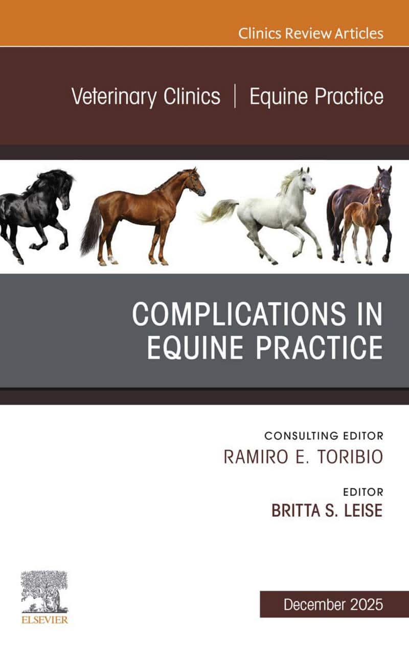 Complications In Equine Practice, An Issue Of Veterinary Clinics Of North America Equine Practice
