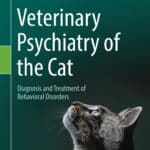 Veterinary Psychiatry of the Cat: Diagnosis and Treatment of Behavioral Disorders
